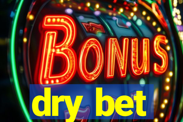 dry bet
